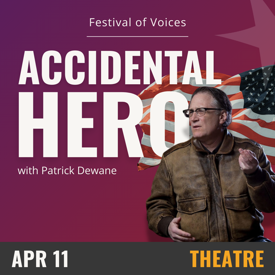 Purple background with white text that reads Accidental Hero, April 11- Theatre. On the right hand side is the image of a man in a brown leather jacket standing in front of an American flag.