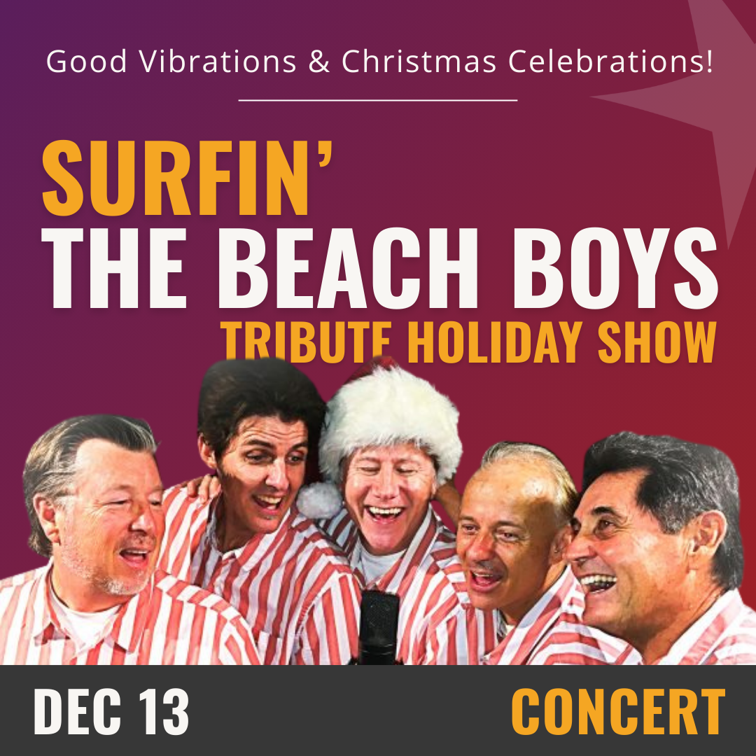 Purple background, yellow and white text reads Surfin' The Beach Boys Tribute Holiday Show, December 13th- Concert. Along the bottom is an image of 5 performers dressed in red and white striped shirts, with one member in the middle wearing a Santa hat. 