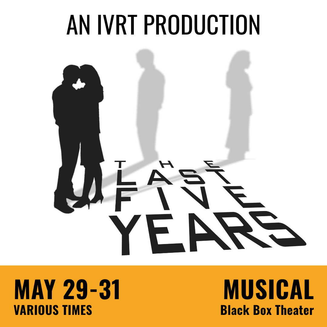 Promotional graphic for The Last Five Years. Text reads: “An IVRT Production” and “The Last Five Years.” Performance May 29–31 at various times at the Black Box Theater. Image shows two silhouetted figures standing close together with two additional figures in their shadows in the background facing away, with the title text extending forward as a stylized shadow. Event labeled as musical.