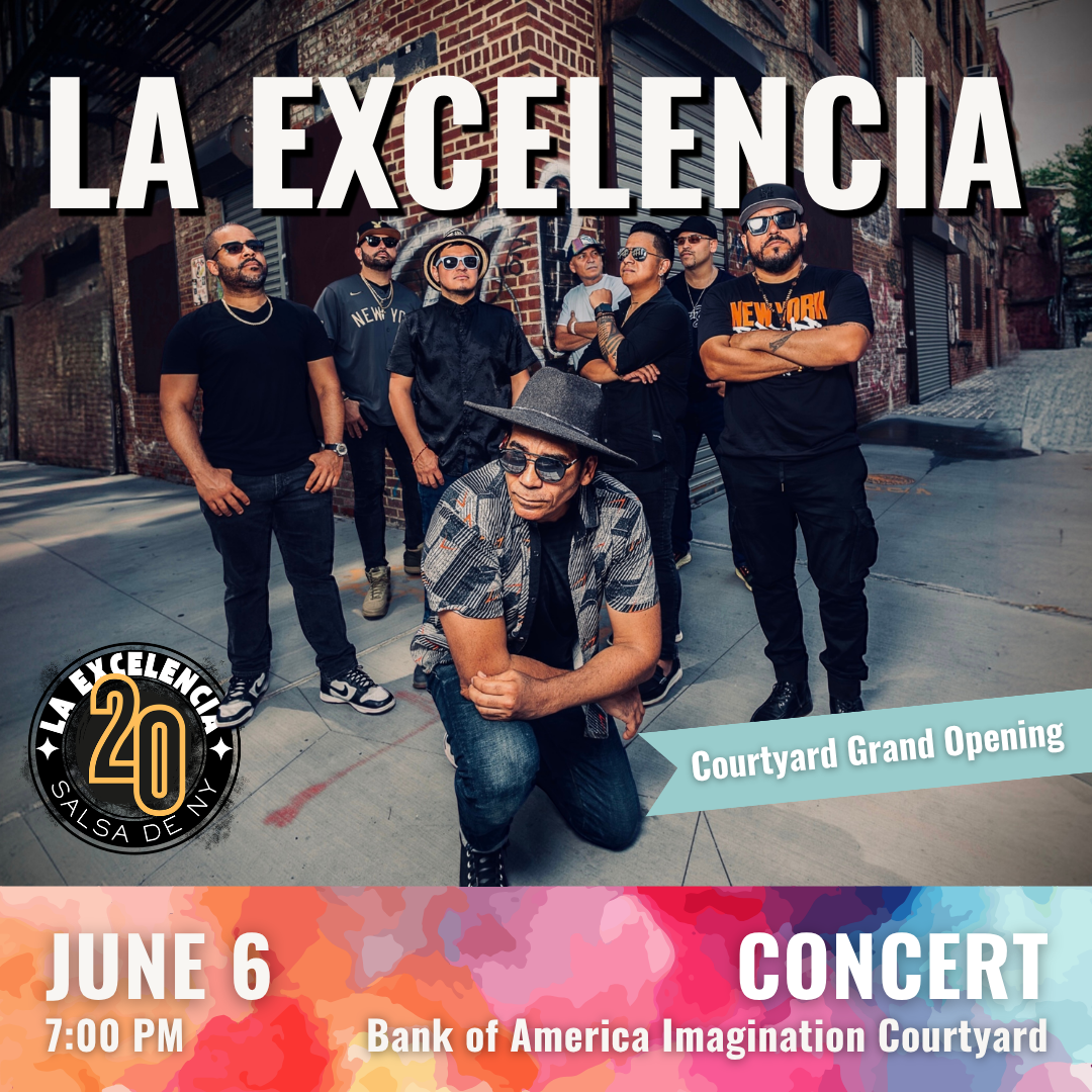 Promotional Image for a Bank of America Imagination Courtyard concert. Text reads La Excelencia June 6th and 7:00 PM. A tag indicates it is in conjunction with the Courtyard Grand Opening event, it is labeled as concert. Background image shows 8 men posing in front of a street corner near a brick building. 