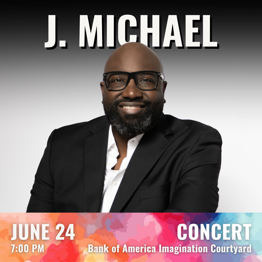 Promotional Graphic for J. Michael. Text reads: "J. Michael". Performance on June 24 at 7:00 PM at the Bank of America Imagination Courtyard. Image shows a man in a tux with glasses smiling. Event labeled as concert.