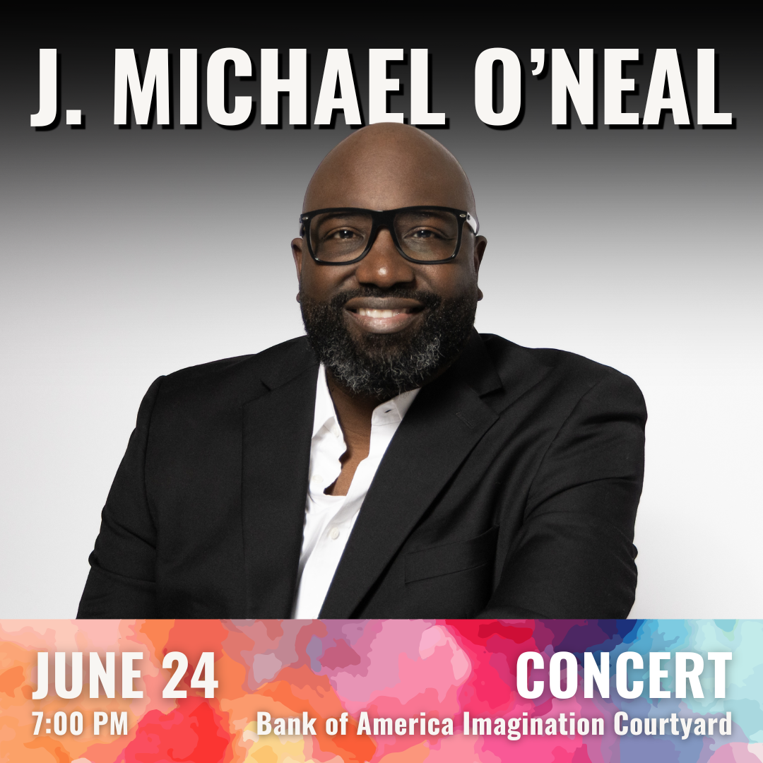 Promotional Graphic for J. Michael. Text reads: "J. Michael O'Neal". Performance on June 24 at 7:00 PM at the Bank of America Imagination Courtyard. Image shows a man in a tux with glasses smiling. Event labeled as concert.