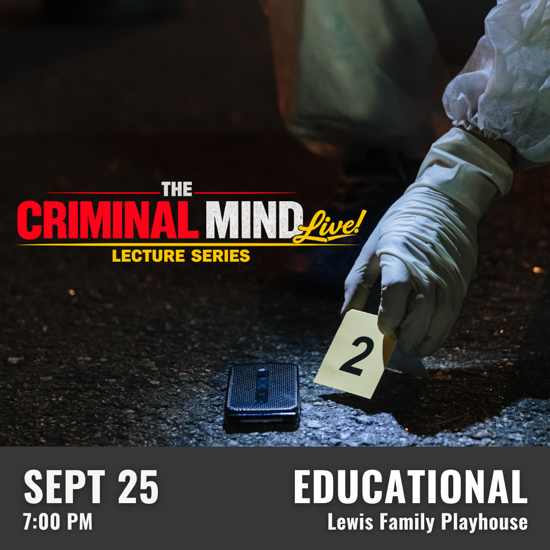 Promotional graphic for The Criminal Mind Live! Lecture Series. Text reads: “The Criminal Mind Live! Lecture Series”. Presentation on September 25 at 7:00 PM at the Lewis Family Playhouse. Image shows a gloved hand placing a yellow evidence marker labeled "2" next to a small black device on a dark pavement. Event labeled as educational. 