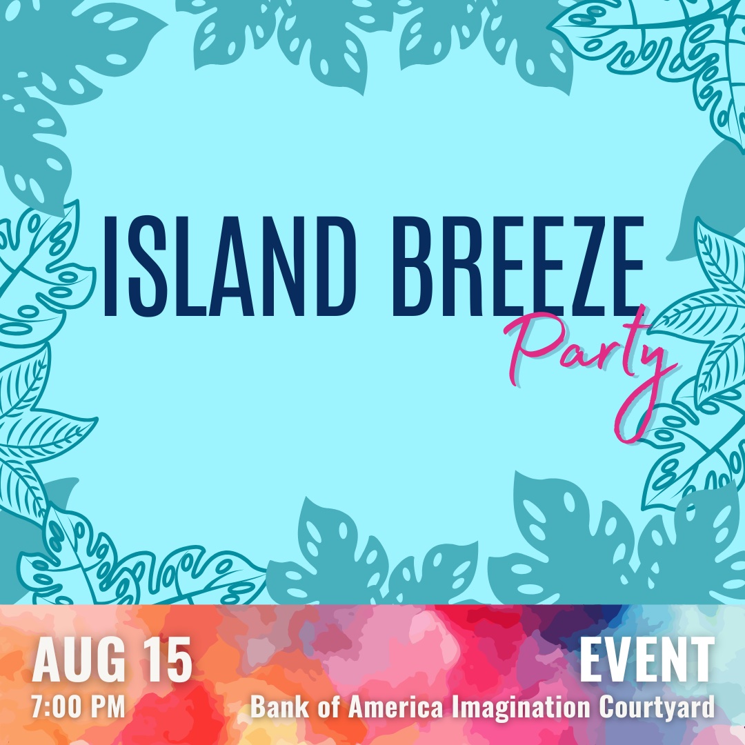 Promotional graphic for the Island Breeze Party. The design features a light turquoise background with a decorative tropical leaf border in teal. Centered in large navy text is the event title, "ISLAND BREEZE", with the word "Party" overlaid in bright pink script. Along the bottom is a vibrant watercolor-style banner in coral, pink, orange, purple, and blue. White text within the banner lists the event details: "Aug 15, 7:00 PM" on the left and "Event – Bank of America Imagination Courtyard" on the right.