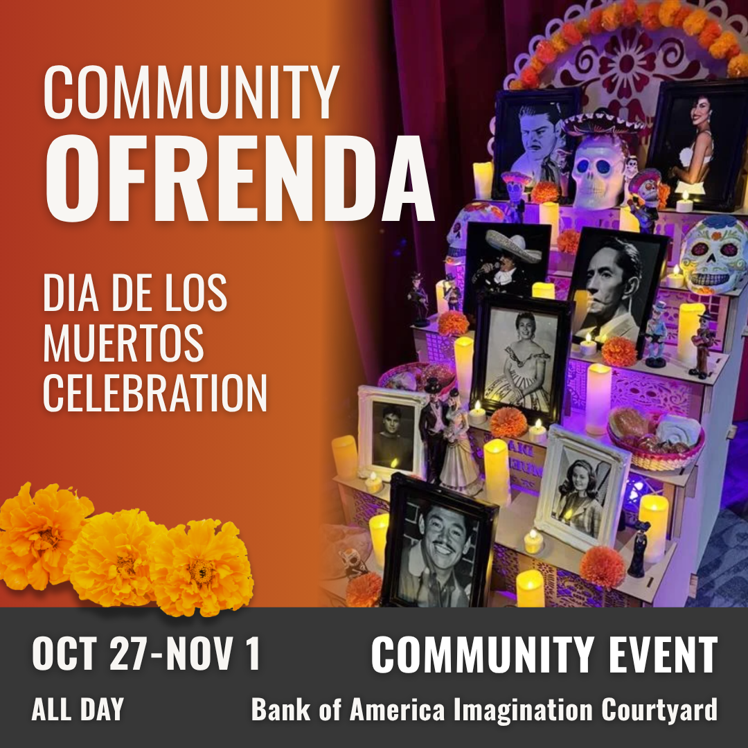 Promotional graphic for Día de los Muertos Community Ofrenda. Graphic displays a multi-tier ofrenda with portraits, candles, and other decorative elements. Footer reads "October 27 throught November 1. All day community event at Bank of America Imagination Courtyard.