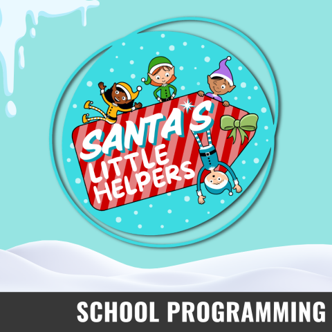 : Promotional graphic for Santa’s Little Helpers. Text reads: “Santa’s Little Helpers”. Image shows a playful winter-themed illustration with three cartoon characters in festive outfits surrounding a red-and-white striped sign, set against a snowy landscape with icicles and layered circular borders. Event labeled as a School Programming.