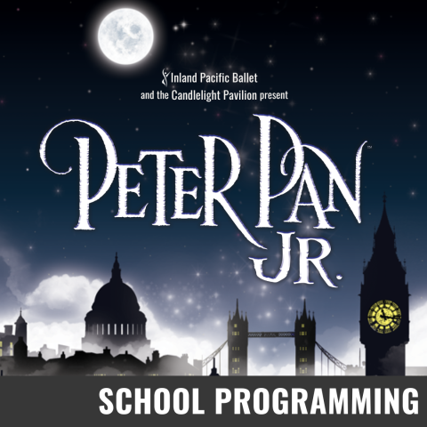 Promotional graphic for Peter Pan the Musical. Text reads: “Inland Pacific Ballet and the Candlelight Pavilion present Peter Pan Jr.” Image shows the London skyline in front of a starry night. Event labeled as School Programming. 