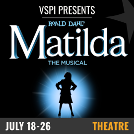 Promotional graphic for Roald Dahl’s Matilda the Musical. Text reads: ‘VSPI Presents. Roald Dahl’s Matilda The Musical.’ Image shows a silhouetted child standing confidently with hands on hips, illuminated from behind by a bright blue spotlight that creates a starburst effect. Event dates displayed as July 18–26. Event labeled as theatre.