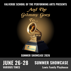 A promotional graphic for Valverde School of the Performing Arts’ Summer Showcase 2026. At the top, white text reads “VALVERDE SCHOOL OF THE PERFORMING ARTS PRESENTS.” Below it, reads “And The Grammy Goes To…” centered above  a large golden gramophone trophy. Under the trophy, white text reads “SUMMER SHOWCASE 2026. JUNE 26–28, VARIOUS TIMES” on the left and “SUMMER SHOWCASE, Lewis Family Playhouse” on the right.