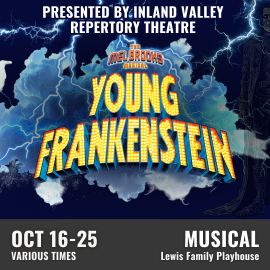 Promotional graphic for Young Frankenstein. Text reads: “Presented by Inland Valley Repertory Theatre, The Mel Brooks Musical: Young Frankenstein.” Performance occurs October 16 through 25 and various times at the Lewis Family Playhouse. Image shows dramatic lightning bolts illuminating clouds with the stylized title in bold, marquee-style lettering, along with a faint illustrated Frankenstein figure on the right side. Event labeled as a musical.